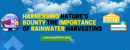 Harnessing nature’s bounty: The Importance of Rainwater harvesting